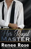 Her Royal Master: A Bad Boy Billionaire Romance by Renee Rose