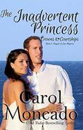 The Inadvertent Princess: Contemporary Christian Romance by Carol Moncado