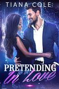 Pretending to be In Love by Tiana Cole