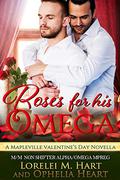 Roses for His Omega (Mapleville Omegas #2) by Ophelia Heart