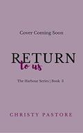 Return to Us (The Harbour #3) by Christy Pastore