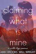 Claiming What Is Mine by Abby Brooks, Will Wright