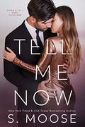 Tell Me Now (A Show and Tell Duet #1) by S. Moose