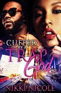 Cuffed By a Trap God by Nikki Nicole
