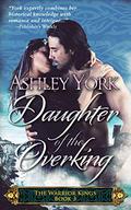 Daughter of the Overking (The Warrior Kings #3) by Ashley York