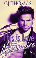 This is Love  (High Stakes Billionaires) by C.J. Thomas