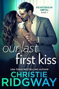 Our Last First Kiss (Heartbreak Hotel #1) by Christie Ridgway