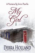 My Girl: A Montana Sky Series Novella by Debra Holland