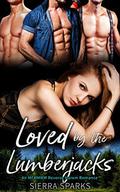 Loved by the Lumberjacks by Sierra Sparks