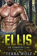 Ellis: A Best Friend's Little Sister Shifter Romance (The Johnson Clan #3) by Terra Wolf