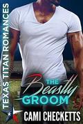 The Beastly Groom (Texas Titan Romances) by Cami Checketts