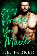 Every Promise You Made (Redeeming Love #3) by J.E. Parker