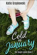 Cold As January (The Tough Ladies #1) by Katie Graykowski