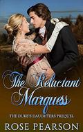 The Reluctant Marquess: The Duke's Daughters - Prequel by Rose Pearson