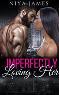 Imperfectly Loving Her : BWWM Suspense Romance by Niya James