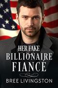 Her Fake Billionaire Fiancé: A Clean Billionaire Romance Book Four by Bree Livingston