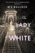 The Lady in White by M.L. Bullock