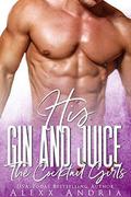 HIS GIN AND JUICE  (The Cocktail Girls) by Alexx Andria