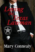 Loving the Texas Lawman: A Texas Lawman Romantic Suspense by Mary Connealy