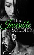 Her Invisible Soldier: A Military Romance with a Twist by Grace Risata