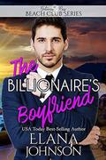 The Billionaire's Boyfriend (Clean Billionaire Beach Club Romance #6) by Getaway Bay