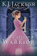 To Capture a Warrior: Logan's Legends by K.J. Jackson