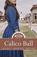 Calico Ball (Timeless Western Collection #1) by Carla Kelly