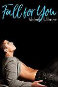 Fall for You  (A M/M Romance) by Valerie Ullmer