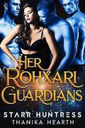 Her Rohxari Guardians (Rohxari Brides #1) by Thanika Hearth