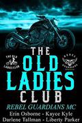 Old Ladies Club Book 3: Rebel Guardians MC by Tracie Douglas