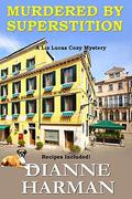 Murdered by Superstition: Liz Lucas Cozy Mystery Series by Dianne Harman