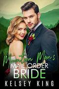 Mountain Man's Mail Order Bride (Mountain Man #3) by Kelsey King