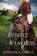 A Perfect Weakness by Jennifer A. Davids