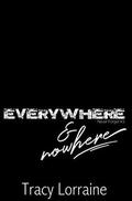 Everywhere & Nowhere by Tracy Lorraine