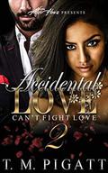 Accidental Love 2 by T.M. Pigatt