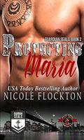 Protecting Maria (Special Forces: Operation Alpha) by Nicole Flockton