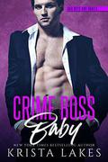 Crime Boss Baby: A Billionaire Mafia Love Story (Bad Boys and Babies #3) by Krista Lakes