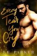 Every Tear You Cry (Redeeming Love #4) by J.E. Parker
