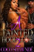 A Tainted Hood Love 2 by Coco Shawnde