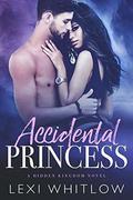 Accidental Princess: A Hidden Kingdom Novel by Lexi` Whitlow