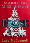 Marrying Miss Kringle: Frost by Lucy McConnell