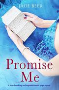 Promise Me: A heartbreaking and unputdownable page turner by Jade Beer
