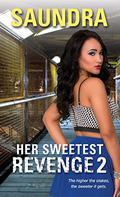 Her Sweetest Revenge 2 (Her Sweetest Revenge #2) by Saundra