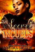 Secret Seductions of an Incubus: A Paranormal Erotic Novella by Annitia L. Jackson