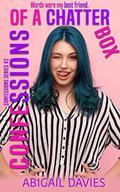 Confessions Of A Chatterbox by Abigail Davies