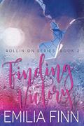 Finding Victory: Book 2 of the Rollin On Series by Emilia Finn