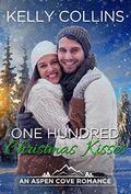 One Hundred Christmas Kisses by Kelly Collins