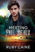 Meeting Paul Deaux by Ruby Caine