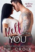 Melt With You by J.H. Croix
