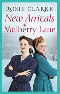 New Arrivals at Mulberry Lane: Full of family, friends and foes! by Rosie Clarke
